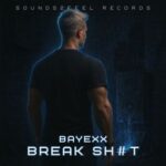 Bayexx – BREAK SHIT