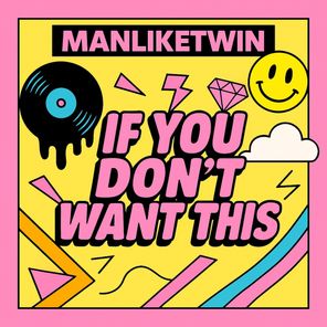 ManLikeTwin - If You Don't Want This 1 ManLikeTwin – If You Don’t Want This