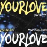 Jay Aliyev, MAXTAGE – Your Love (MAXTAGE Remix)
