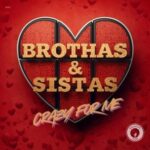 Brothas & Sistas – Crazy For Me