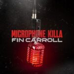 Fin Carroll – Microphone Killa