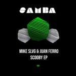 Mike Slvg, Juan Ferro – Scooby EP