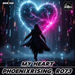 PhoenixRising, RO73 – My Heart