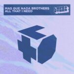 Mas Que Nada Brothers – All That I Need