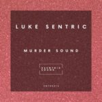Luke Sentric - Murder Sound 3 Luke Sentric – Murder Sound