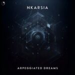 Nkarsia – Arpeggiated Dreams