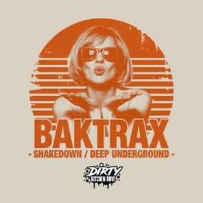 Baktrax – Shakedown / Deep Underground