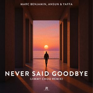 Marc Benjamin, Jimmy Chou – Never Said Goodbye (Jimmy Chou Remix)