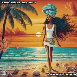 Tracksuit Society – Like A Vacation