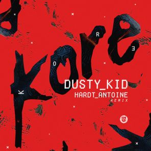 Dusty Kid, Hardt Antoine – Kore (Hardt Antoine Remix)