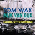 Tom Wax, Rico Puestel - Echoes of Tomorrow (Remixes by Rico Puestel & Toneking) 3 Tom Wax, Rico Puestel – Echoes of Tomorrow (Remixes by Rico Puestel & Toneking)