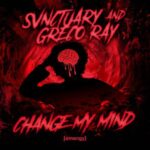 Greco Ray, SVNCTUARY – Change My Mind