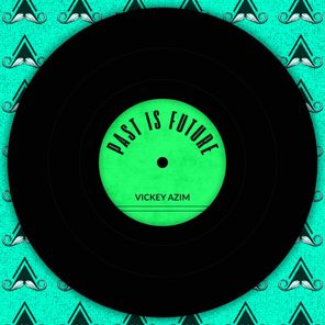Vickey Azim – Past Is Future