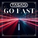 Tasadi – Go Fast