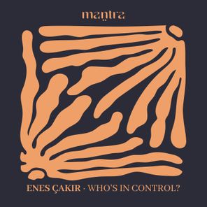 Enes Çakır – Who’s In Control?