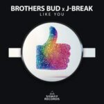 J-Break, Brothers Bud – Like You
