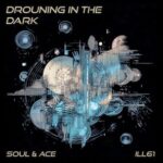 Soul & Ace – Drouning in the Dark