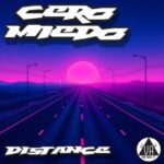 Cero Miedo – Distance