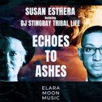 Susan Esthera, DJ Stingray Tribal Life – Echoes to Ashes