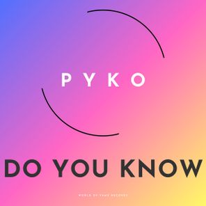 Pyko – Do You Know