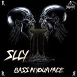 SLLY – Bass in your face