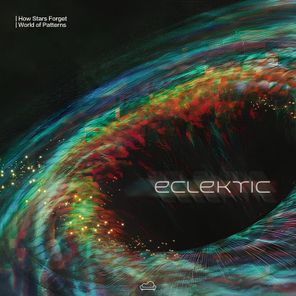 ECLEKTIC – How Stars Forget / World of Patterns