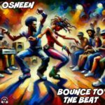 Osheen – Bounce To The Beat