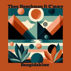 C’mmy, Theo Henchman – Bengidakiwe