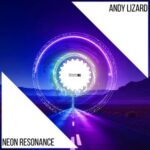 Andy Lizard – Neon Resonance