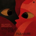 ReOrder, BreaKevin – Struggle For Pleasure