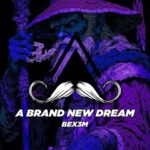 BEX3M – A Brand New Dream