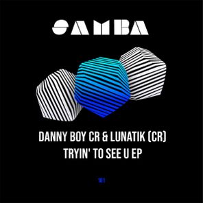 Danny Boy CR, Lunatik (Cr) – Tryin’ to see U EP