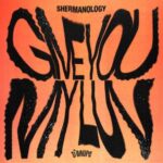 Shermanology – Give You My Luv