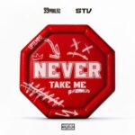 STV, 99PRBLMZ – Never Take Me