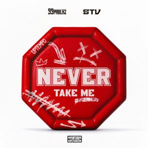 STV, 99PRBLMZ – Never Take Me