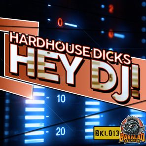 HardHouse Dicks – Hey Dj!