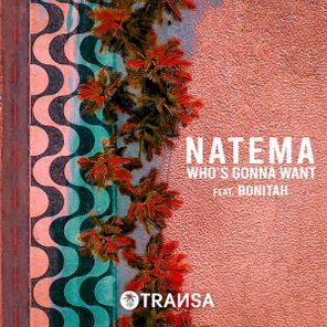 Natema, Bonitah – Who’s Gonna Want feat. Bonitah