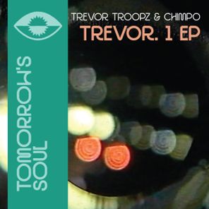 Chimpo, Trevor Troopz – TREVOR. 1 EP