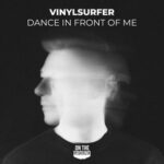 Vinylsurfer – Dance in Front of Me