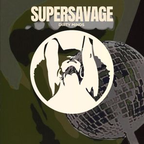 Supersavage – Dirty Minds