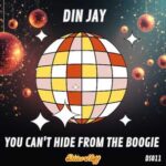 Din Jay – You Can’t Hide From The Boogie
