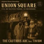 Idyll, There Is No One But Me – UNION SQUARE (I’LL BE WAITING THERE / 23 DECEMBER)