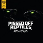 Pissed Off Reptiles – Kiss My Ass