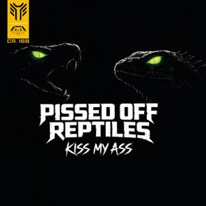 Pissed Off Reptiles – Kiss My Ass
