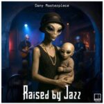 Dany Masterpiece – Raised By Jazz