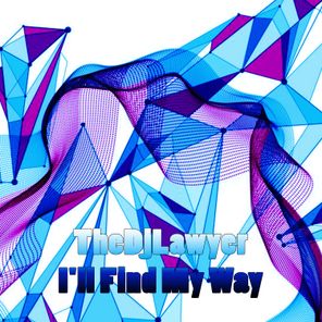 TheDjLawyer - I'll Find My Way 1 TheDjLawyer – I’ll Find My Way