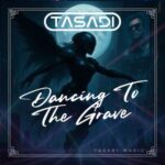 Tasadi – Dancing To The Grave