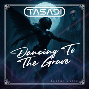 Tasadi – Dancing To The Grave