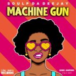 Soul P Da Deejay – Machine Gun