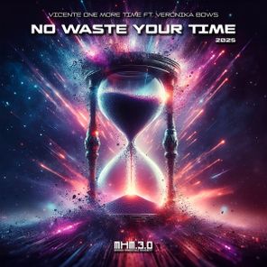 Vicente One More Time, Veronika Bows - No Waste Your Time 2025 1 Vicente One More Time, Veronika Bows – No Waste Your Time 2025